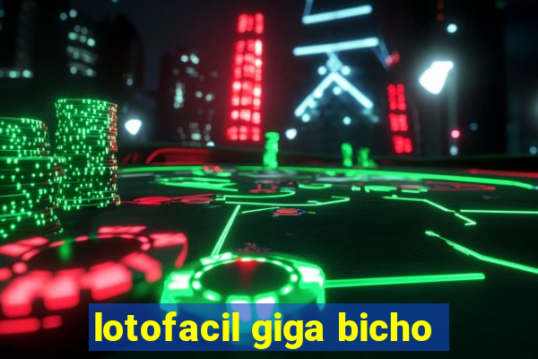 lotofacil giga bicho